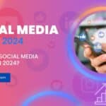 Social Media Trends 2024
